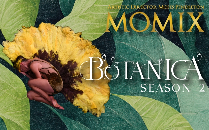 MOMIX: BOTANICA SEASON II